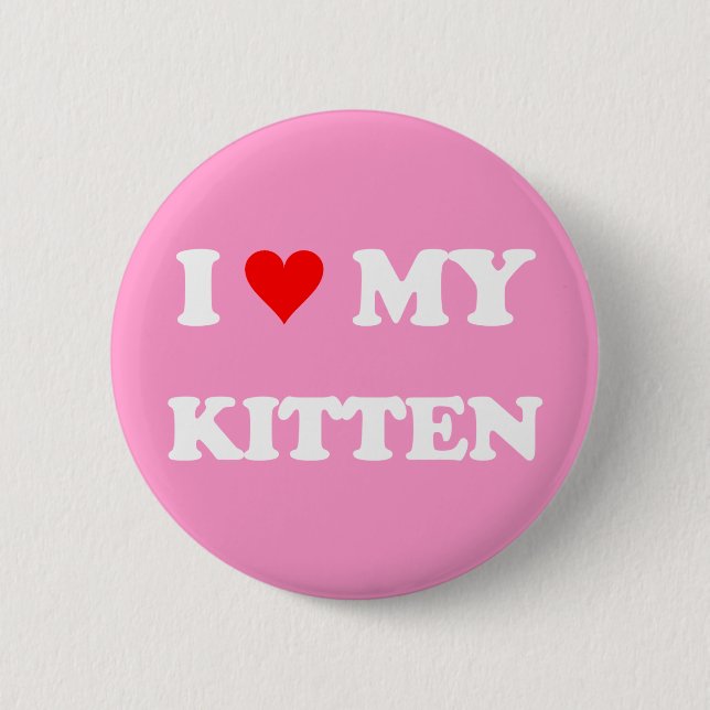I Love My Kitten 6 Cm Round Badge (Front)