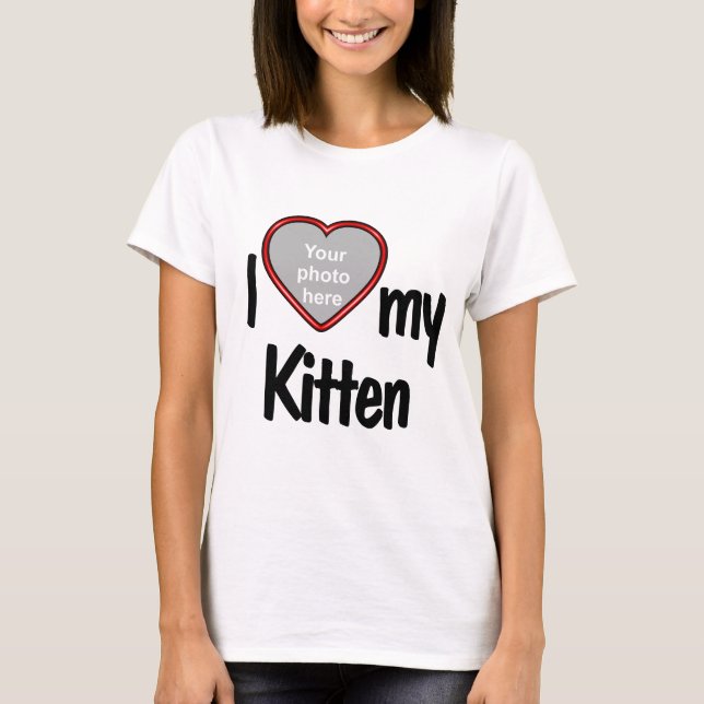 I Love My Kitten - Your Pet's Photo in a Red Heart T-Shirt (Front)