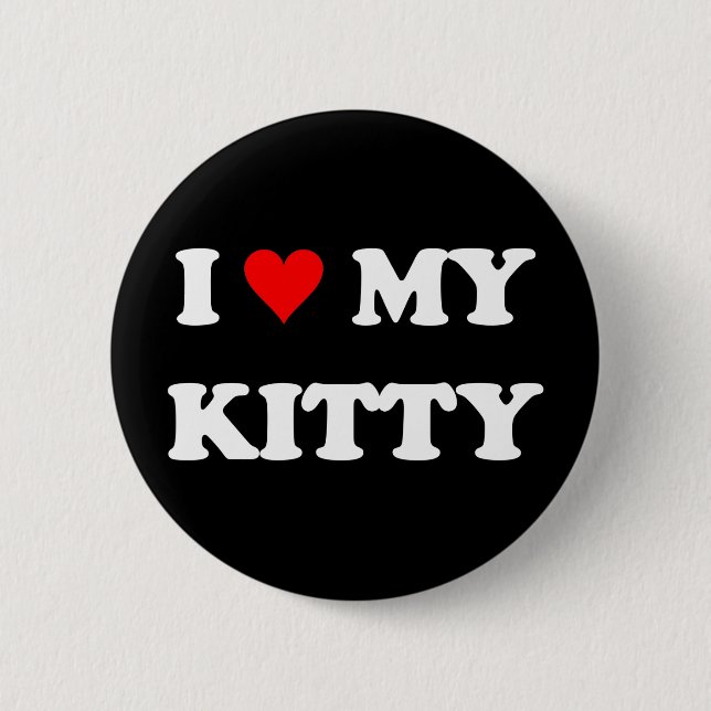 I Love My Kitty 6 Cm Round Badge (Front)