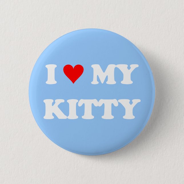 I Love My Kitty 6 Cm Round Badge (Front)