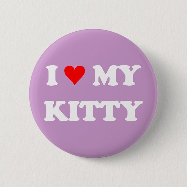 I Love My Kitty 6 Cm Round Badge (Front)