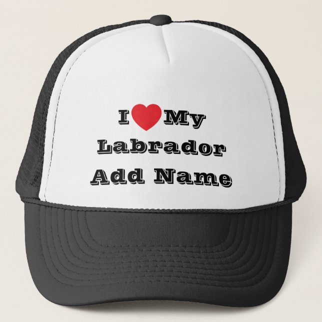 I ♥️ love My Labrador Add Name Trucker Hat (Front)