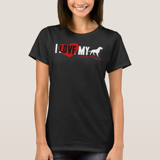 I Love My Labrador Retriever 213 T-Shirt (Front)