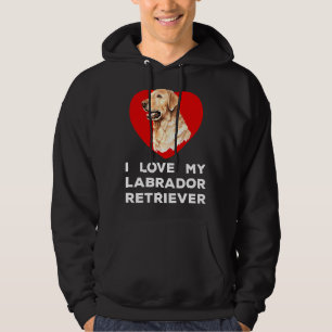 I Love My Labrador Retriever Dog Hoodie