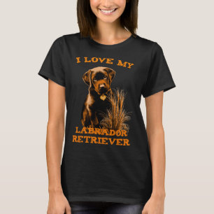 I Love My Labrador Retriever T-Shirt