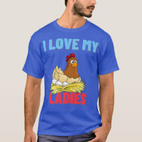 I Love My Ladies Backyard Chicken Lover Funny Far