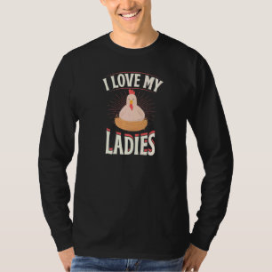 I Love My Ladies Chicken Egg Poultry Farmer T-Shirt