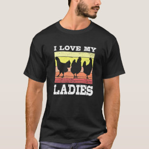 I Love My Ladies! Chicken Holders And Peasants Chi T-Shirt