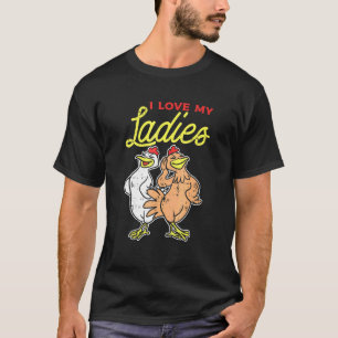 I Love My Ladies Chicken Lover T-Shirt