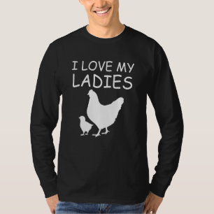 I Love My Ladies Chicken Raising T-Shirt