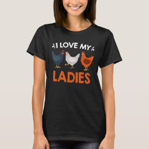 I Love My Ladies Chickens Owners Chicken 1 T-Shirt