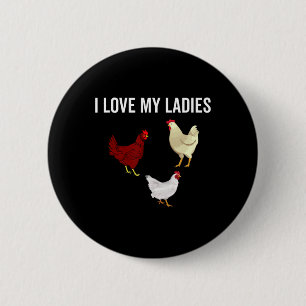 I Love My Ladies Funny Chicken Farmer Chickens Far 6 Cm Round Badge
