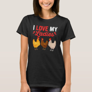 I Love My Ladies Hen Farming Chicken Daddy T-Shirt