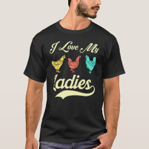 I Love My Ladies Raising Chickens Vintage Farmer T-Shirt