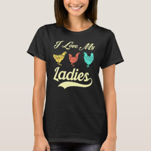 I Love My Ladies Raising Chickens Vintage Farmer T-Shirt