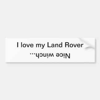 I love my Land Rover, Nice winch... Bumper Sticker