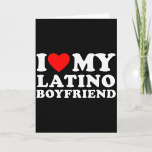 I Love My Latino Boyfriend I Heart My Latino Bf Card