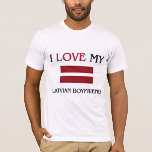 I Love My Latvian Boyfriend T-Shirt