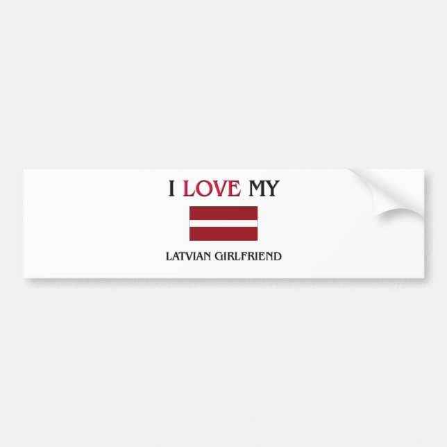 I Love My Latvian Girlfriend Bumper Sticker (Front)