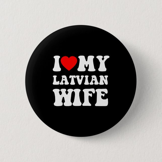 I Love My Latvian Wife Funny For Men Women  6 Cm Round Badge (Front)
