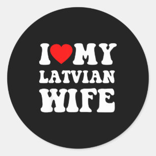 I Love My Latvian Wife Funny For Men Women Classic Round Sticker