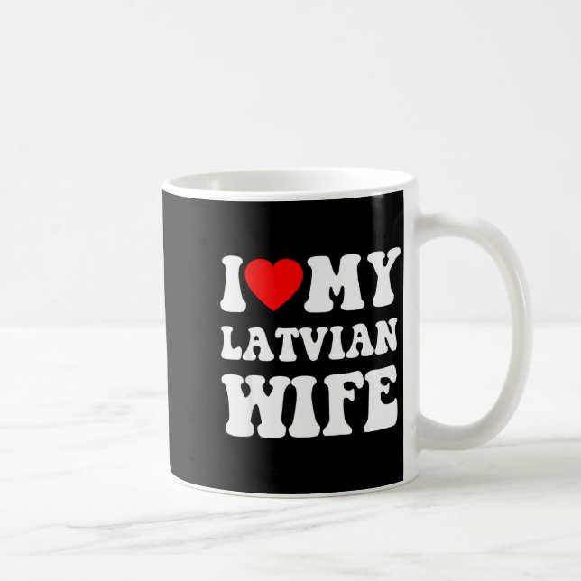 I Love My Latvian Wife Funny For Men Women  Coffee Mug (Right)