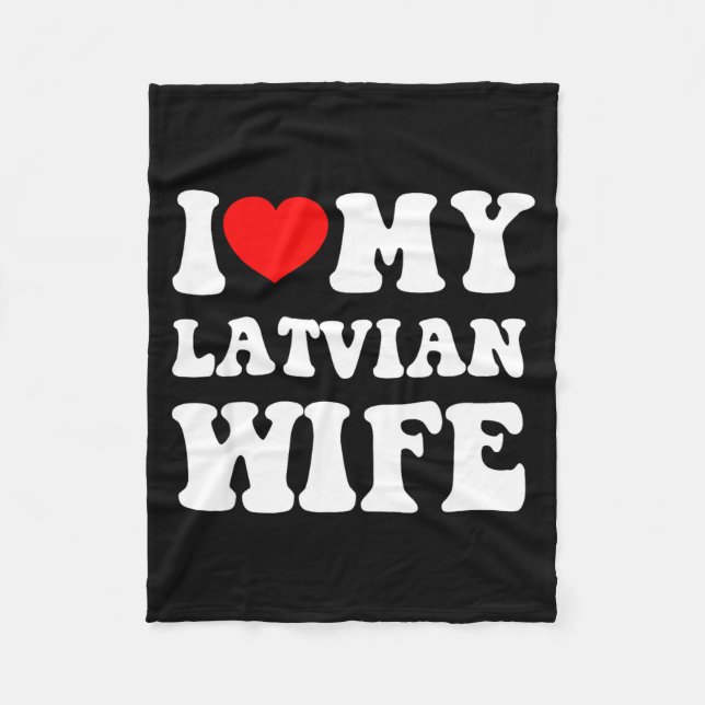 I Love My Latvian Wife Funny For Men Women  Fleece Blanket (Front)