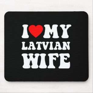 I Love My Latvian Wife Funny For Men Women Mouse Mat