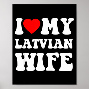 I Love My Latvian Wife Funny For Men Women Poster