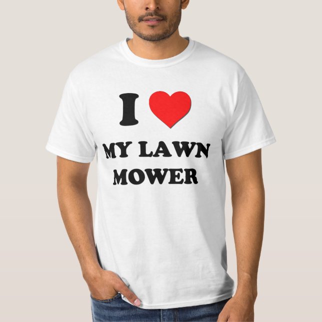 I love My Lawn Mower T-Shirt (Front)