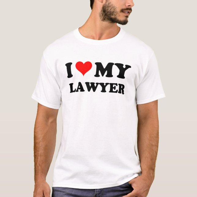 I Love My Lawyer T-Shirt (Front)