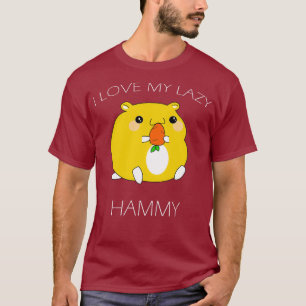 I LOVE MY LAZY HAMMY Funny Hamster Lazy Men T T-Shirt