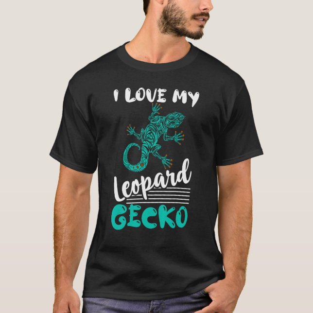I Love My Leopard Gecko Lizard  Reptile T-Shirt (Front)