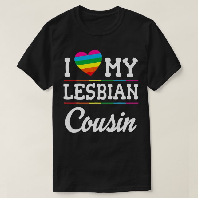 I Love My Lesbian Cousin Happy LGBT Month Day Brot T-Shirt (Design Front)