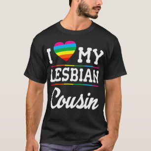 I Love My Lesbian Cousin Happy LGBT Month Day Brot T-Shirt