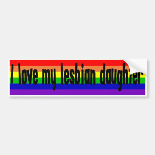 I Love My Lesbian Daughter Bumper Sticker