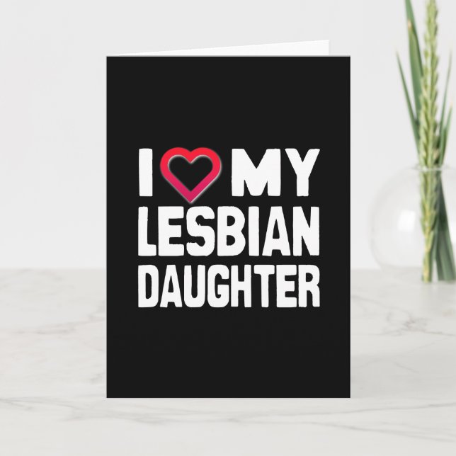 I Love my Lesbian Daughter Card (Front)