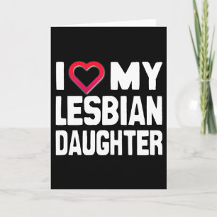 I LOVE MY LESBIAN DAUGHTER - -.png Card