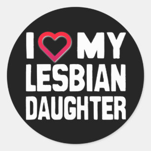 I LOVE MY LESBIAN DAUGHTER - -.png Classic Round Sticker