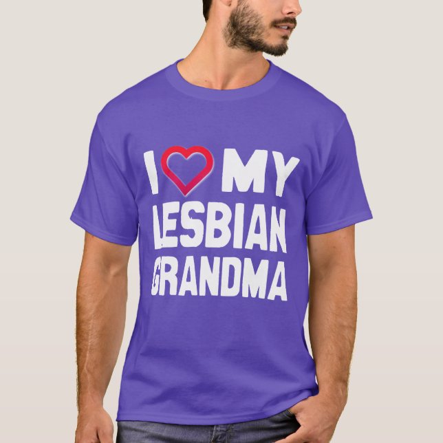 I LOVE MY LESBIAN GRANDMA - - T-Shirt (Front)