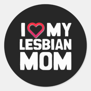 I LOVE MY LESBIAN MOM CLASSIC ROUND STICKER