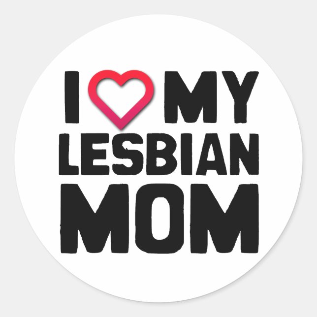I LOVE MY LESBIAN MOM CLASSIC ROUND STICKER (Front)