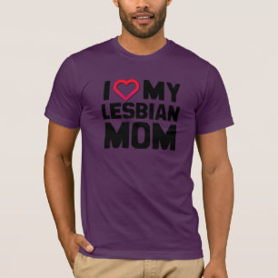 I LOVE MY LESBIAN MOM T-Shirt