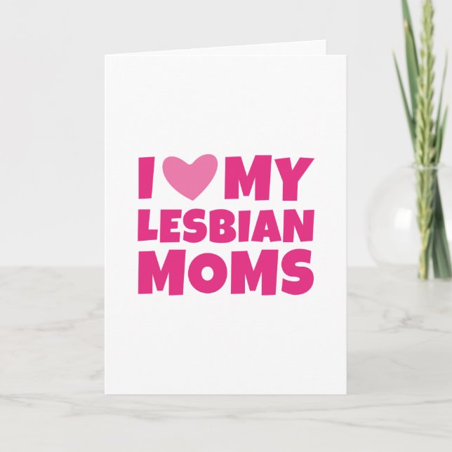I Love My Lesbian Moms Card (Front)