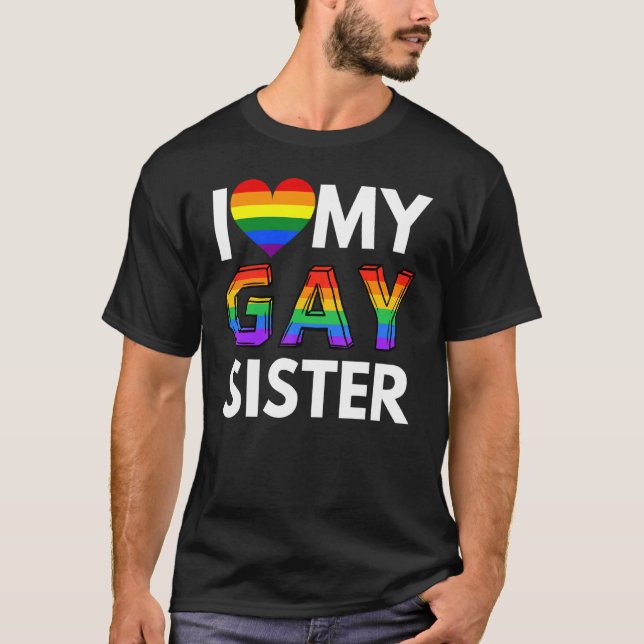 I Love My Lesbian Sister Lgbt Gay Rainbow Pride Le T-Shirt (Front)