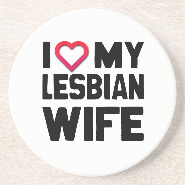 I LOVE MY LESBIAN WIFE -.png Coaster (Front)