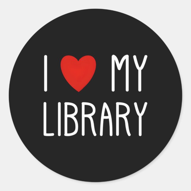 I Love My Library For Book Librarian Classic Round Sticker (Front)
