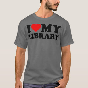 I Love My Library Heart For Book Lovers Readers Li T-Shirt