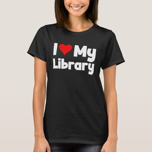 I Love My Library Heart For Book Readers Librarian T-Shirt (Front)