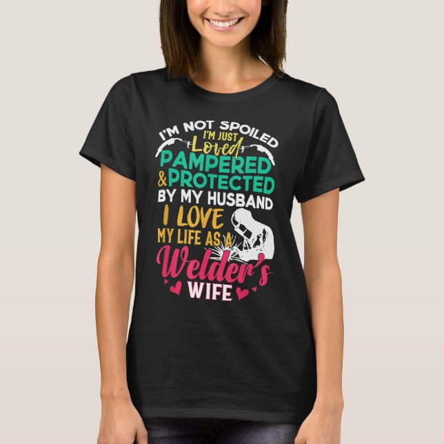 I Love My Life As A Welder's Wife Shirt Funny Weld (Front)